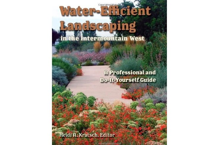 Water-Efficient Landscaping in the Intermountain West Water-Efficient Landscaping in the Intermountain West