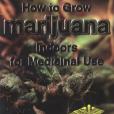 How to Grow Marijuana Indoors for Medicinal Use How to Grow Marijuana Indoors for Medicinal Use