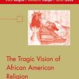The Tragic Vision of African American Religion The Tragic Vision of African American Religion