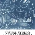 Visual Studio 2013 for Newbies Visual Studio 2013 for Newbies