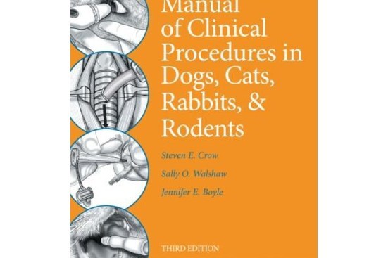 Manual of Clinical Procedures in Dogs, Cats, Rabbits, and Rodents Manual of Clinical Procedures in Dogs, Cats, Rabbits, and Rodents