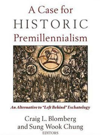 Case for Historic Premillennialism, A Case for Historic Premillennialism, A