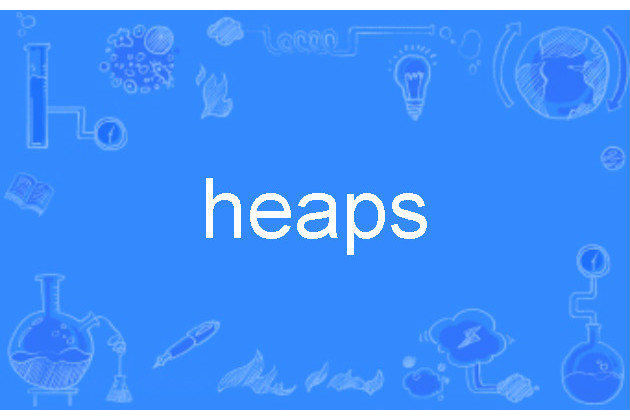 heaps heaps