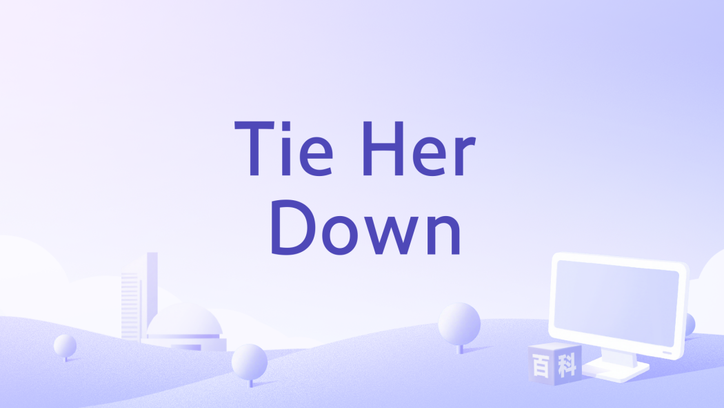 Tie Her Down