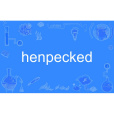 henpecked henpecked