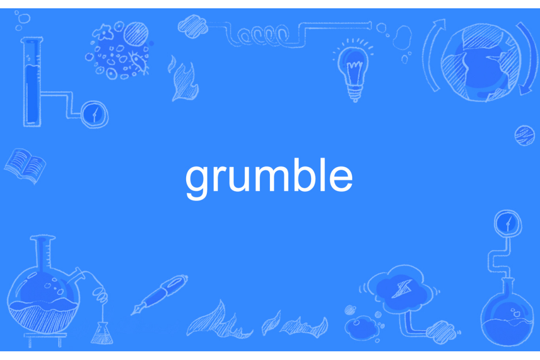 grumble grumble