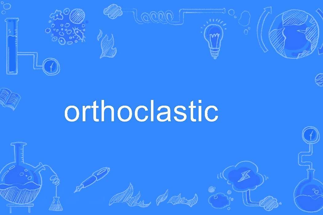 orthoclastic
