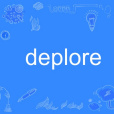 deplore deplore