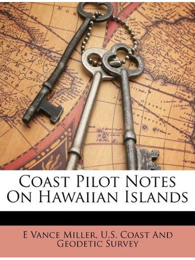 Coast Pilot Notes on Hawaiian Islands Coast Pilot Notes on Hawaiian Islands