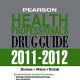 Pearson Health Professional\x27s Drug Guide 2011-2012 Pearson Health Professional\x27s Drug Guide 2011-2012