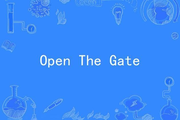 Open The Gate Open The Gate