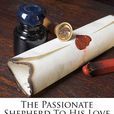 The Passionate Shepherd to His Love The Passionate Shepherd to His Love