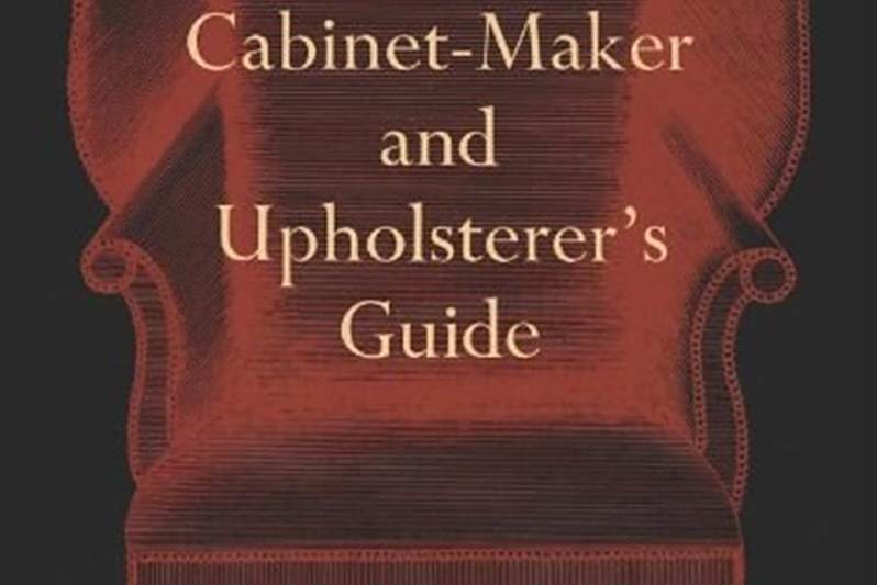 The Cabinet Maker and Upholsterer\x27s Guide The Cabinet Maker and Upholsterer\x27s Guide