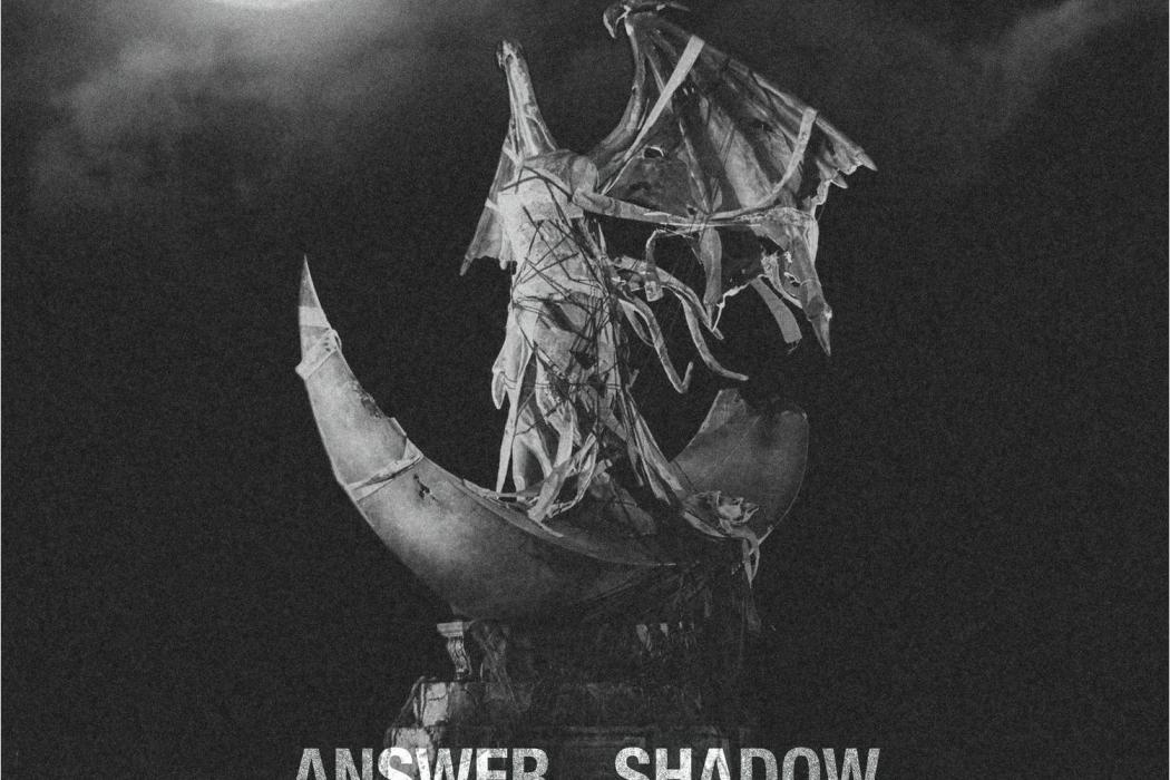 ANSWER... SHADOW ANSWER... SHADOW
