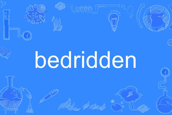 bedridden bedridden
