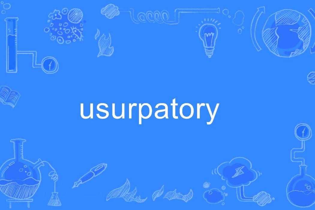 usurpatory usurpatory