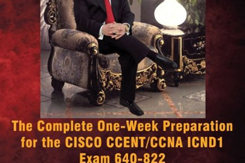 The Complete One-Week Preparation for the CISCO CCENT/CCNA ICND1 Exam 640-822 The Complete One-Week Preparation for the CISCO CCENT/CCNA ICND1 Exam 640-822