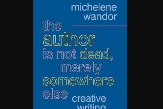 The Author is Not Dead, Merely Somewhere Else The Author is Not Dead, Merely Somewhere Else