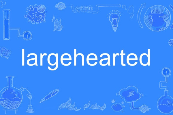 largehearted largehearted
