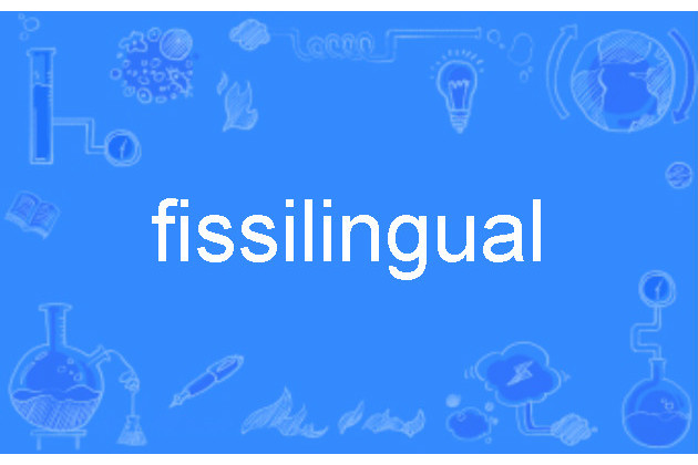 fissilingual