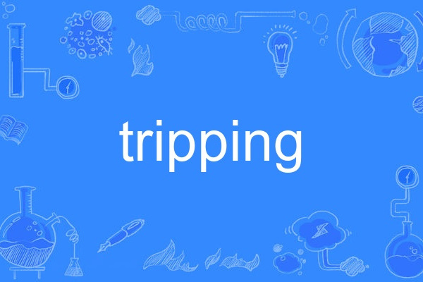 Tripping Tripping