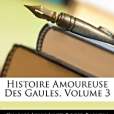 Histoire Amoureuse Des Gaules, Volume 3(圖書) Histoire Amoureuse Des Gaules, Volume 3(圖書)