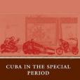 Cuba in the Special Period Cuba in the Special Period