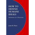 How to Defend Humane Ideals