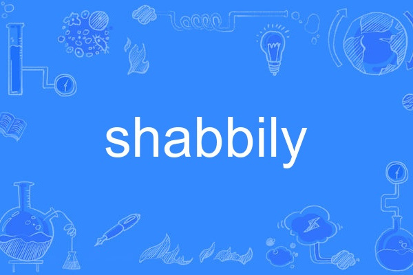 shabbily shabbily