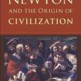 Newton and the Origin of Civilization Newton and the Origin of Civilization