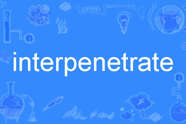 interpenetrate interpenetrate