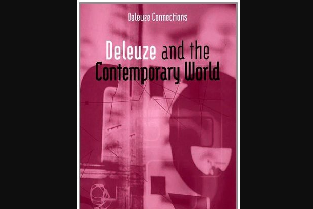 Deleuze and the Contemporary World Deleuze and the Contemporary World