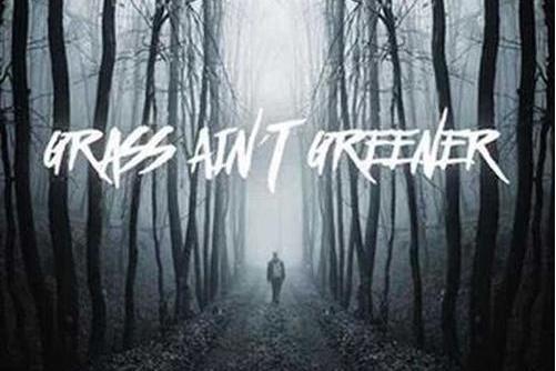 Grass Ain\x27t Greener Grass Ain\x27t Greener