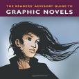 The Readers\x27 Advisory Guide to Graphic Novels The Readers\x27 Advisory Guide to Graphic Novels
