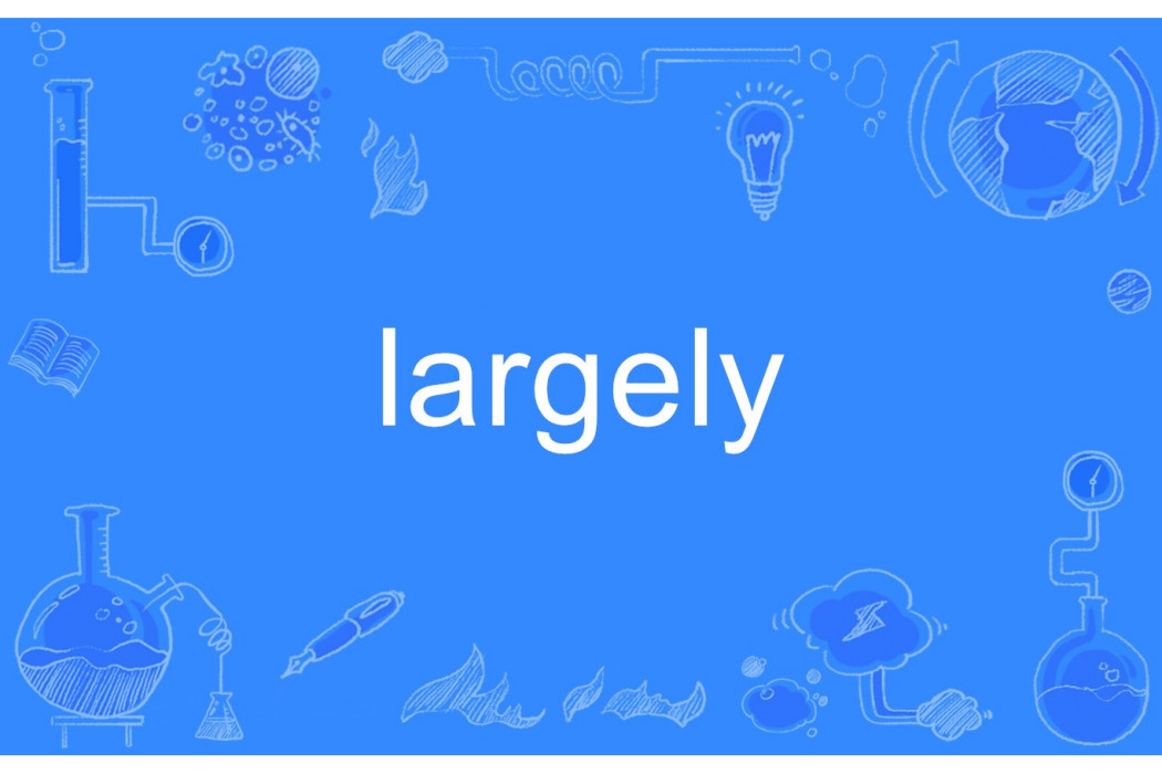 largely largely
