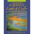 Capturing Radiant Light and Color in Oils and Soft Pastels Capturing Radiant Light and Color in Oils and Soft Pastels