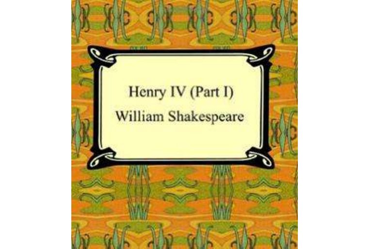 Henry IV, Part I(莎士比亞的歷史戲劇) Henry IV, Part I(莎士比亞的歷史戲劇)