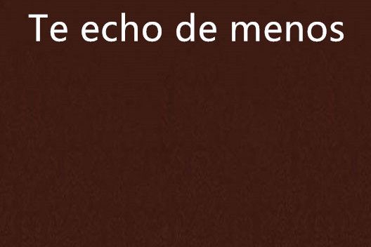 Te echo de menos Te echo de menos