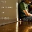 The Opposite of Music
