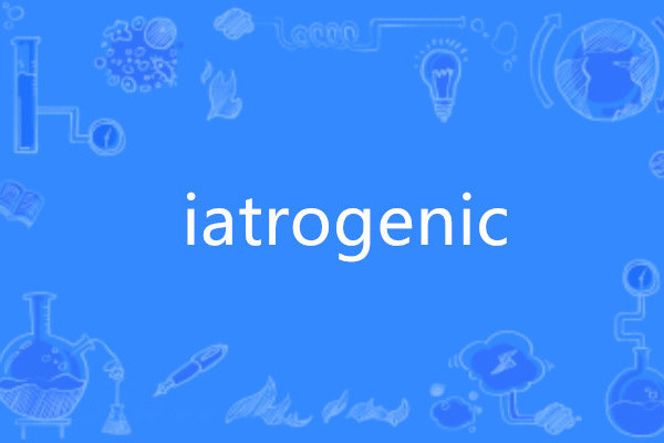 iatrogenic iatrogenic