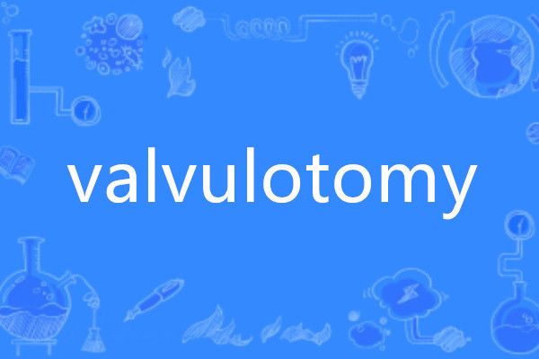 valvulotomy valvulotomy