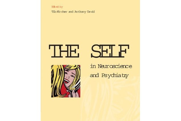 The Self in Neuroscience and Psychiatry The Self in Neuroscience and Psychiatry