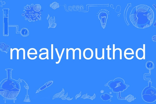mealymouthed mealymouthed