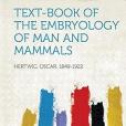 Text-Book of the Embryology of Man and Mammals Text-Book of the Embryology of Man and Mammals