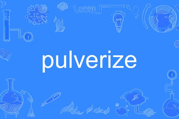pulverize pulverize