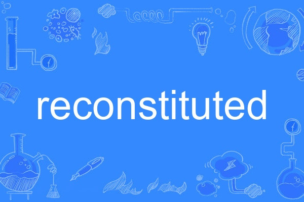 reconstituted reconstituted