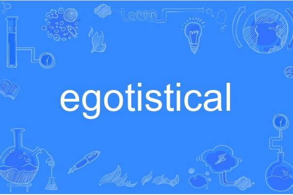 egotistical egotistical