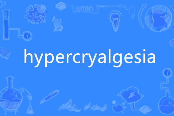 hypercryalgesia