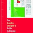 The Graphic Designer\x27s Guide to Pricing, Estimating, and Budgeting The Graphic Designer\x27s Guide to Pricing, Estimating, and Budgeting