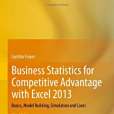 Business Statistics for Competitive Advantage with Excel 2013 Business Statistics for Competitive Advantage with Excel 2013